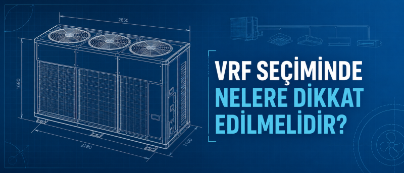 VRF Seçiminde Nelere Dikkat Edilmelidir?